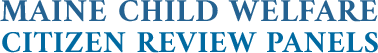 Maine Child Welfare Citizen Review Panels Logo